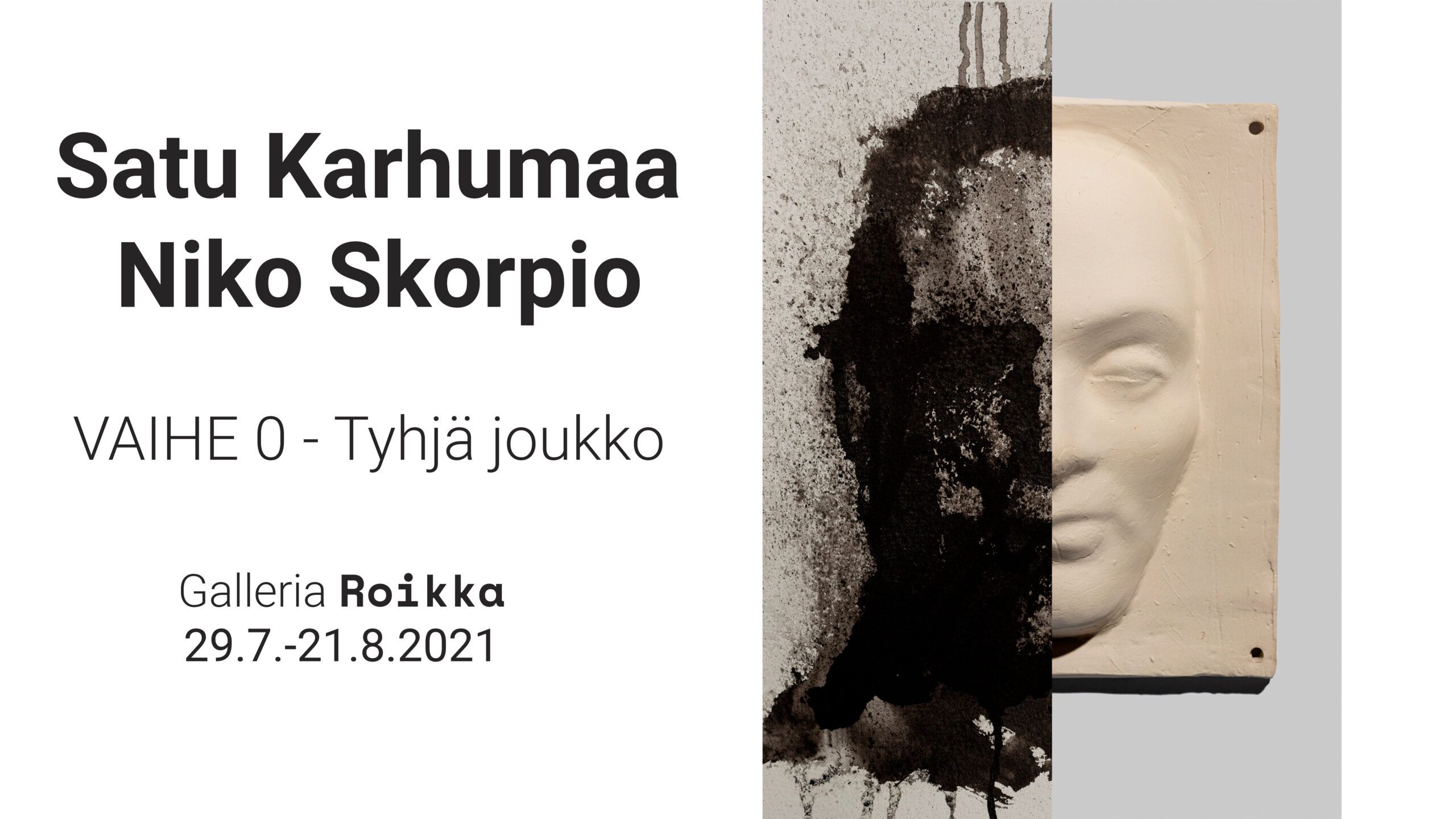 ROIKKA – Satu Karhumaa & Niko Skorpio — VAIHE 0 – Tyhjä joukko 29.7. -21.8.2021