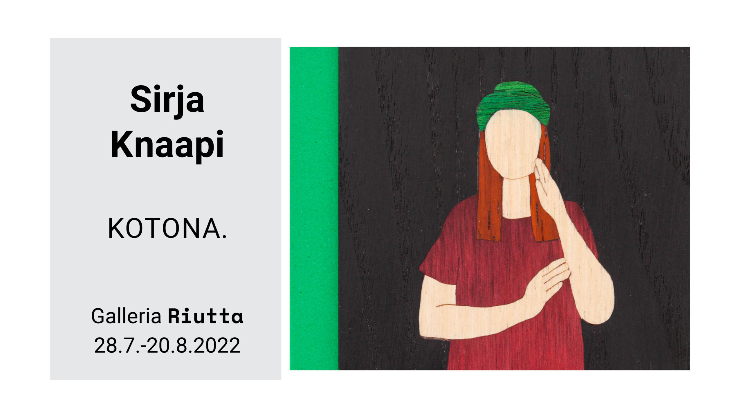 RIUTTA – Sirja Knaapi — Kotona. 28.7.–20.8.2022