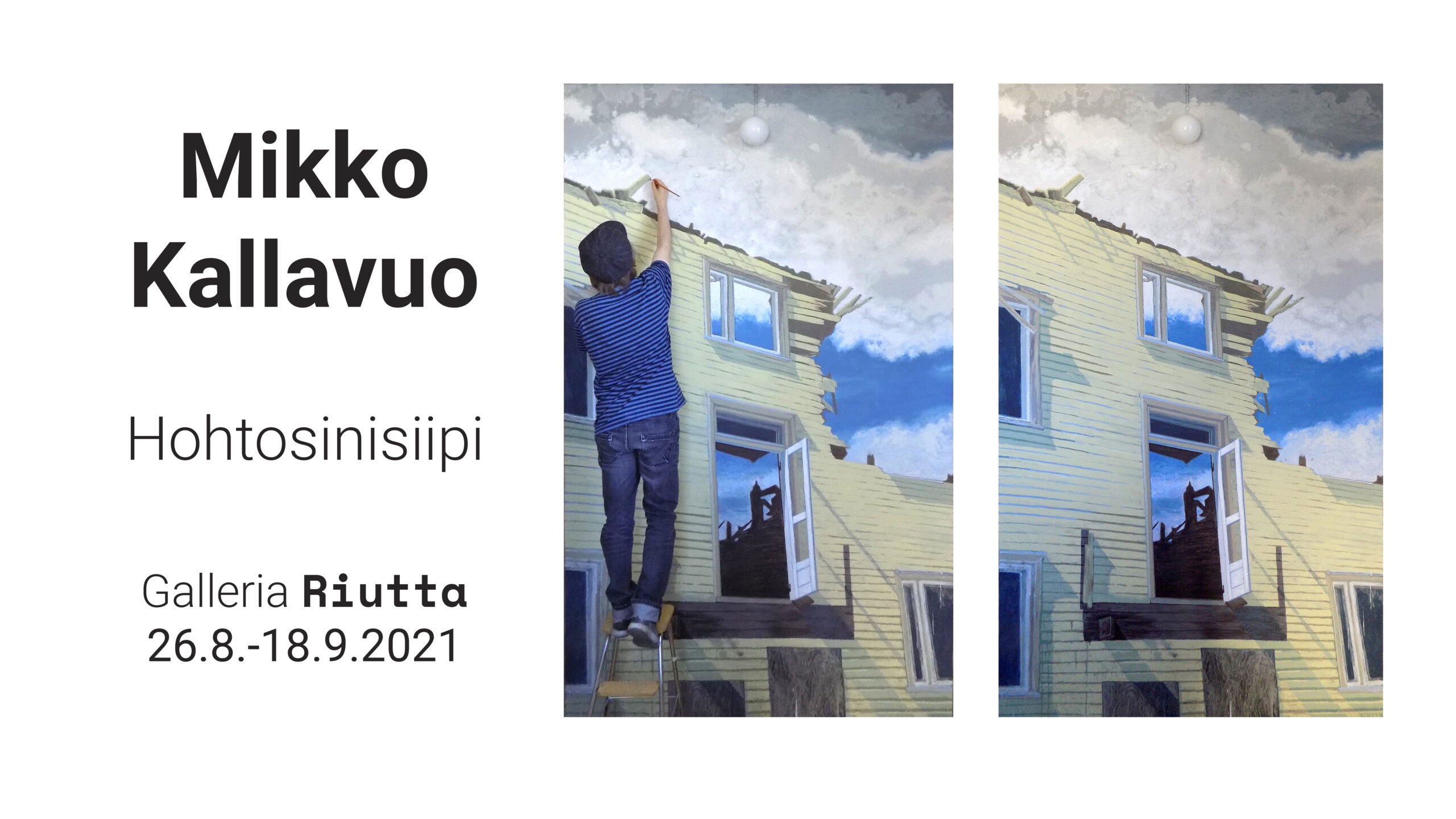 RIUTTA – Mikko Kallavuo — Hohtosinisiipi 26.8. -18.9.2021