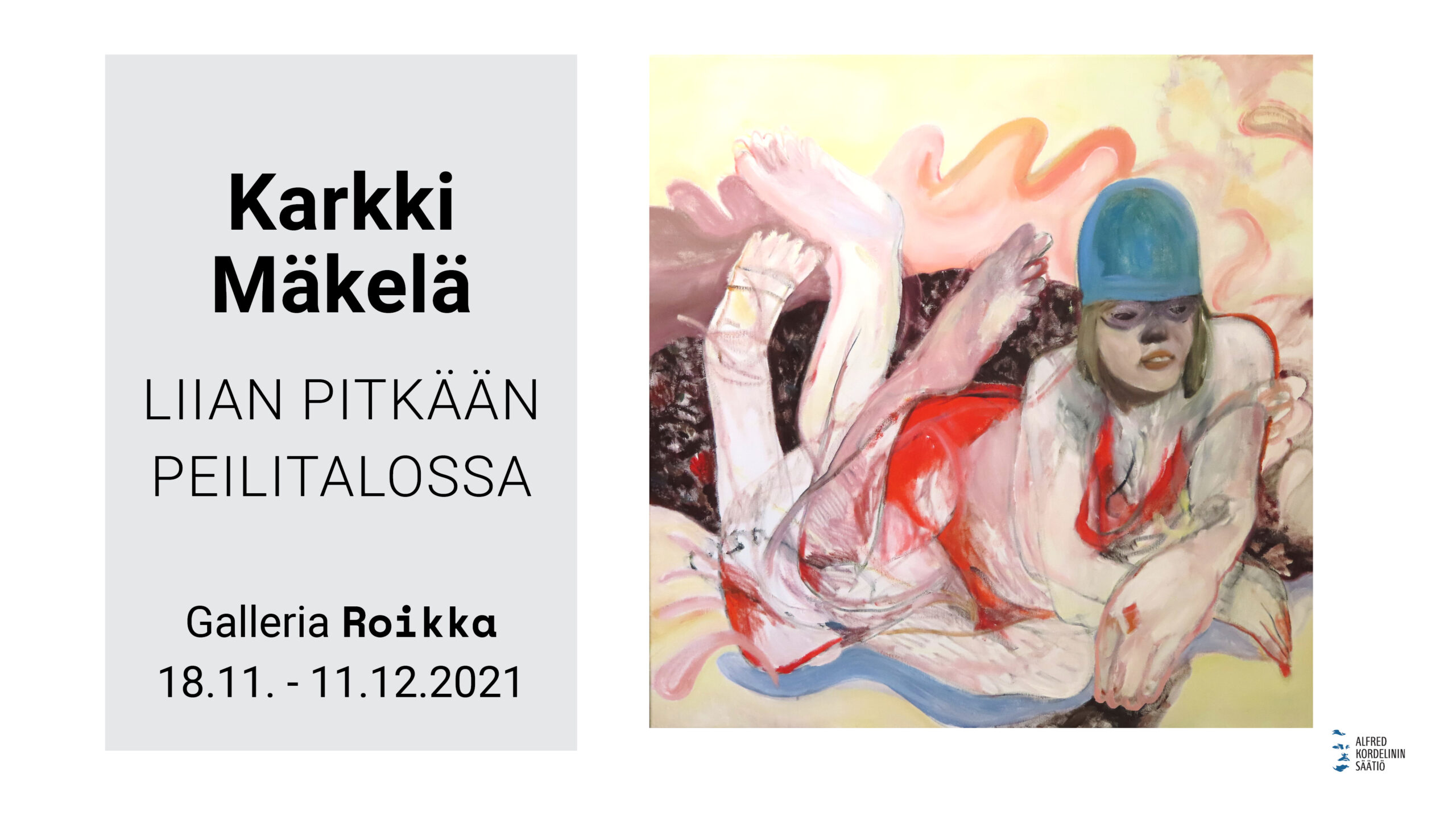ROIKKA – Karkki Mäkelä — Liian pitkään peilitalossa 18.11.–11.12.2021