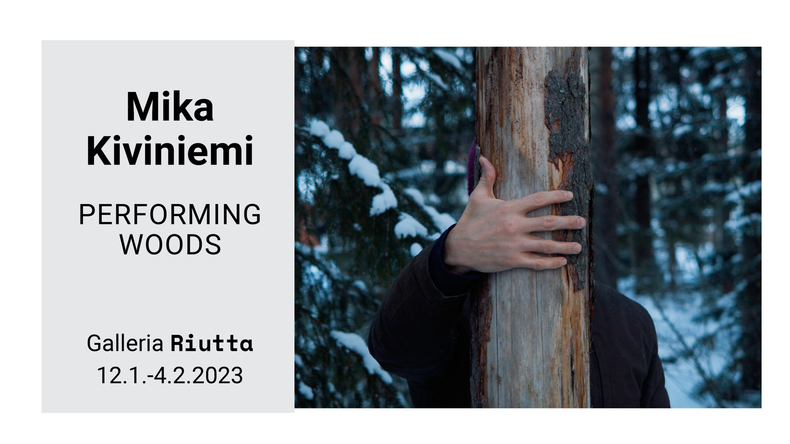 RIUTTA – Mika Kiviniemi — Performing Woods 12.1.–4.2.2023