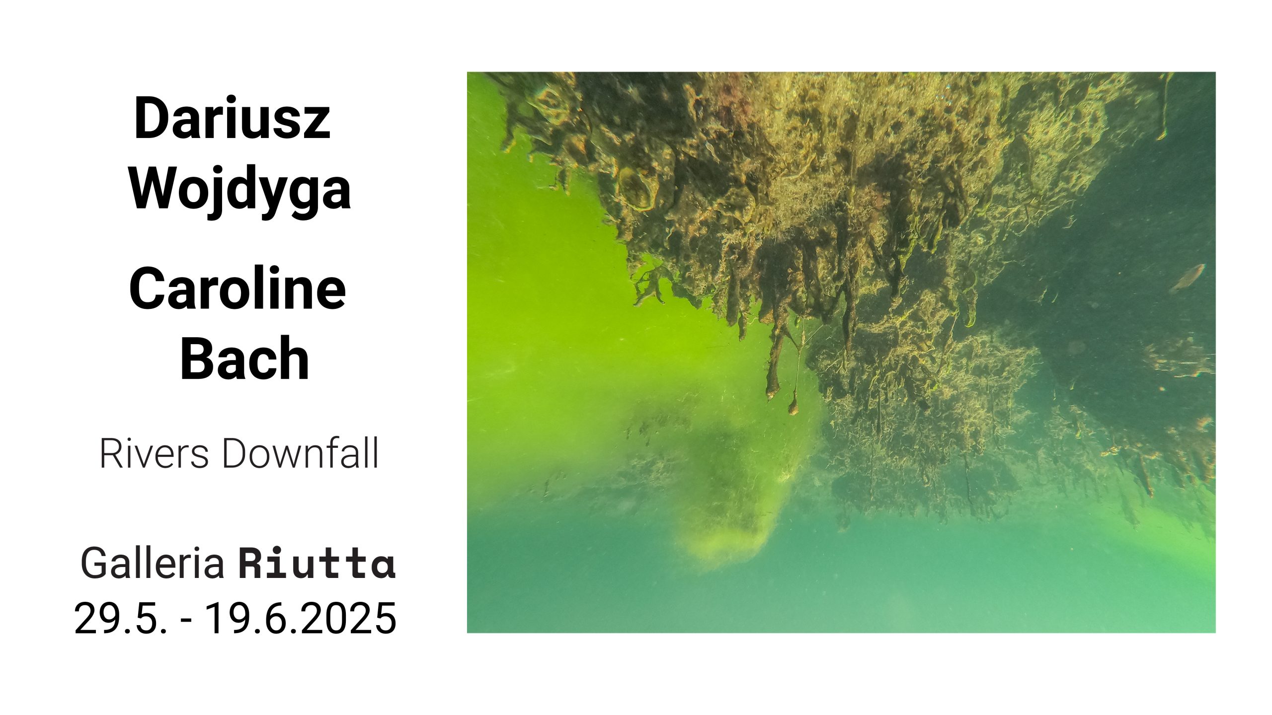 RIUTTA – Dariusz Wojdyga, Caroline Bach — Rivers Downfall 29.5.-19.6.2025