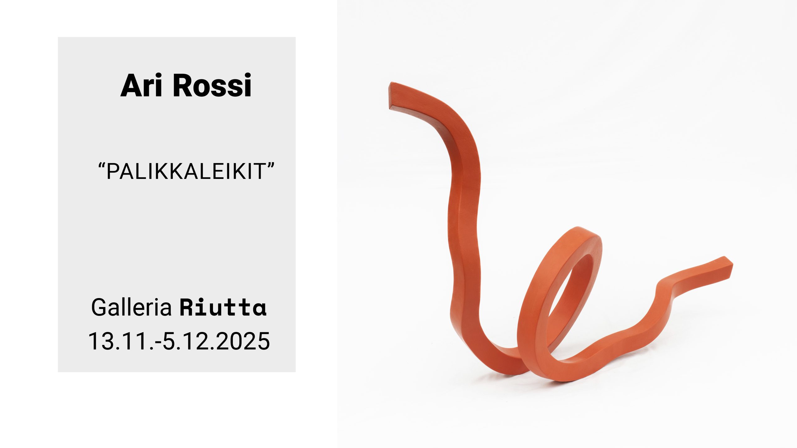 RIUTTA – Ari Rossi — ”Palikkaleikit” — 13.11.- 5.12.2025