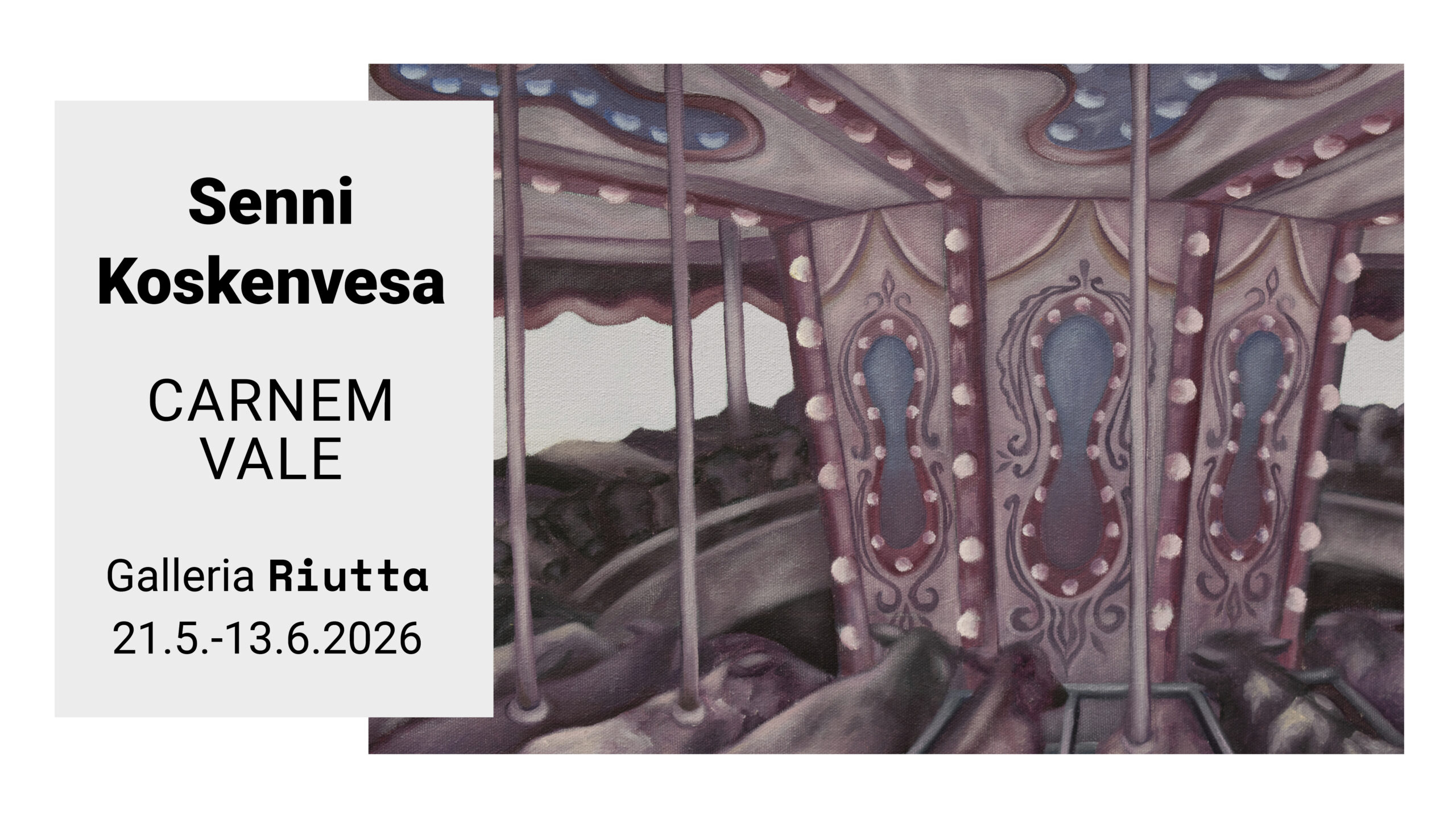 RIUTTA – Senni Koskenvesa — Carnem Vale — 21.5.- 13.6.2026