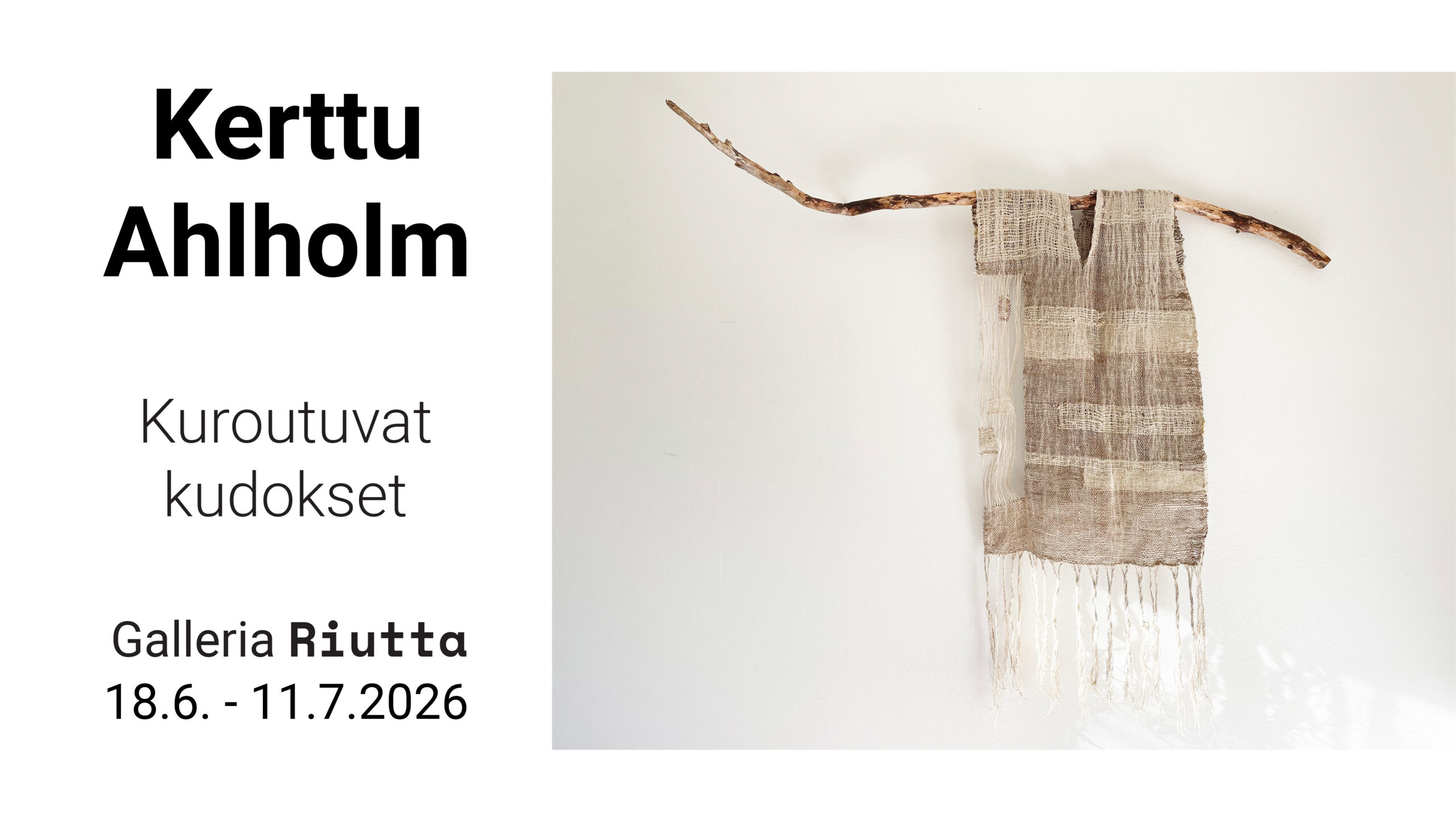 RIUTTA – Kerttu Ahlholm — Kuroutuvat kudokset — 18.6.- 11.7.2026